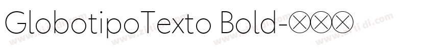 GlobotipoTexto Bold字体转换 GlobotipoTexto Bold字体转换